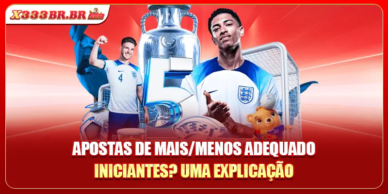 Apostas De Mais/Menos perfeitamente adequada para iniciantes