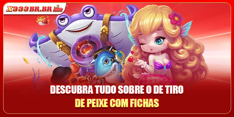 Descubra tudo sobre o de tiro de peixe com fichas