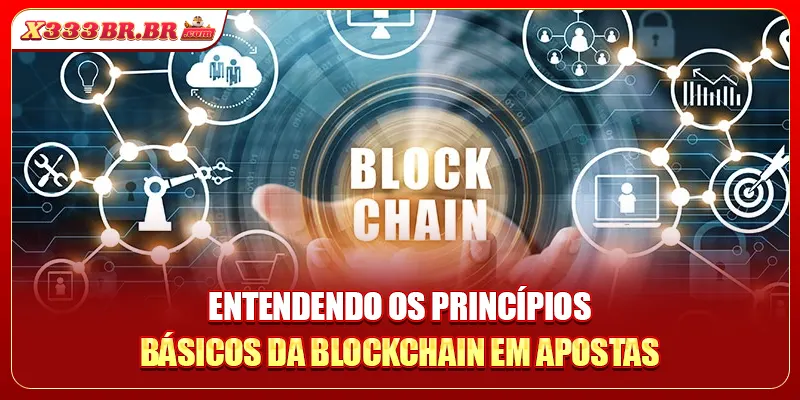 Entendendo os princípios básicos da Blockchain em apostas