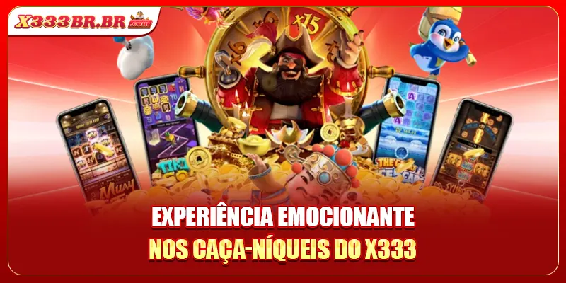 Experiência emocionante nos caça-níqueis do X333