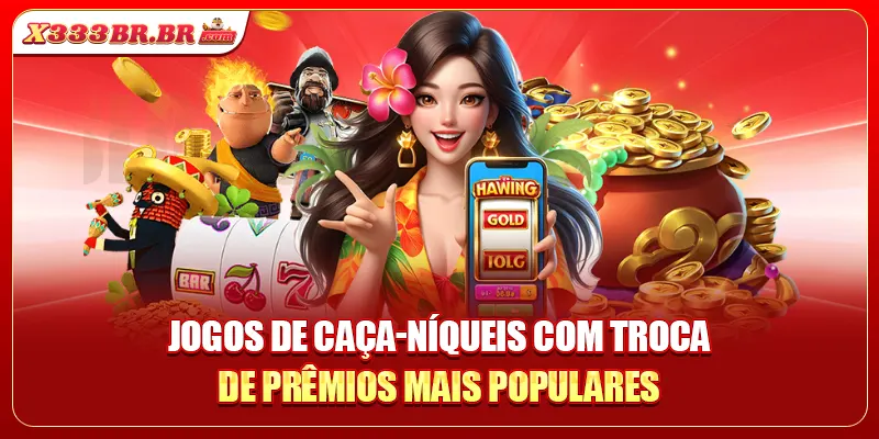 Jogos de caça-níqueis com troca de prêmios mais populares