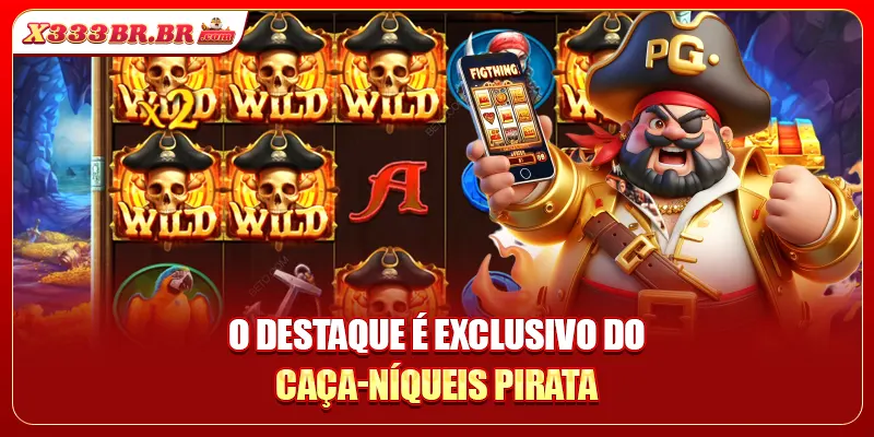 O destaque é exclusivo do caça-níqueis pirata