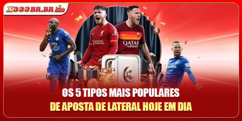 Os 5 tipos mais populares de Aposta De Lateral hoje em dia