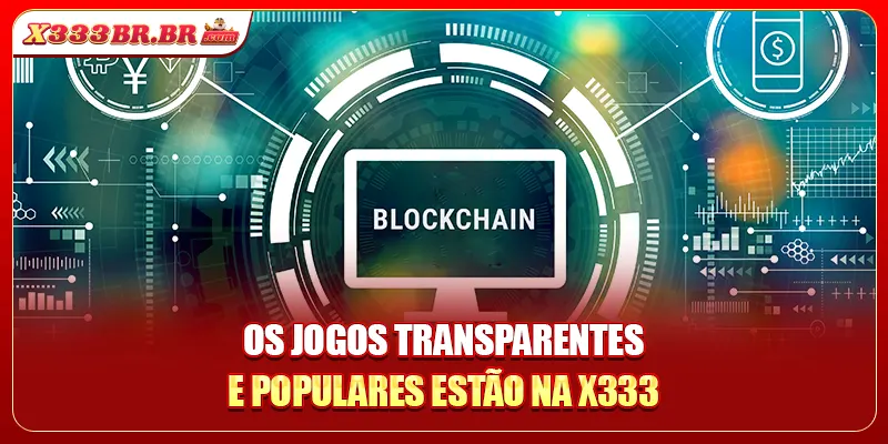 Os jogos transparentes e populares estão na X333
