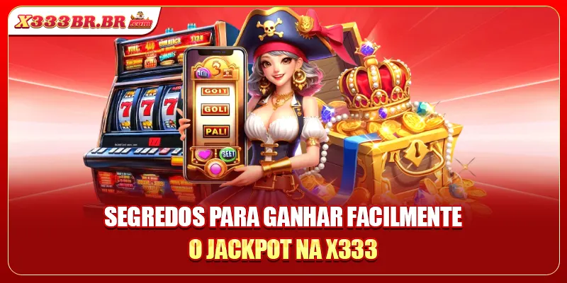 Segredos para ganhar facilmente o Jackpot na X333