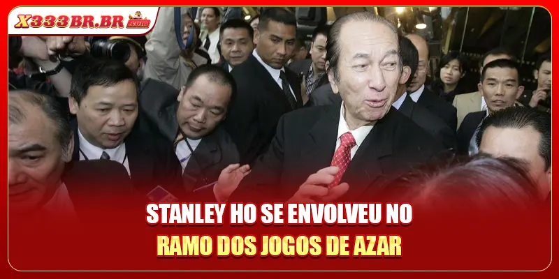 Stanley Ho se envolveu no ramo dos jogos de azar