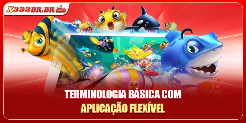 Terminologia básica com aplicação flexível