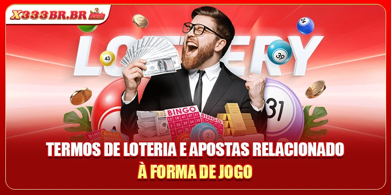 Termos de loteria e apostas relacionado à forma de jogo