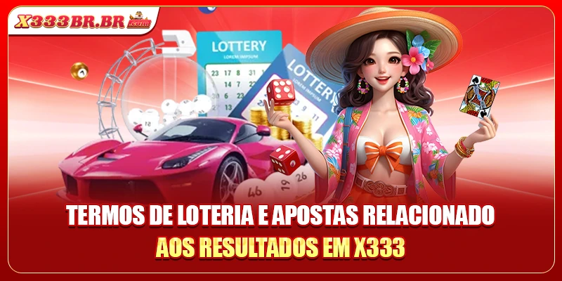 Termos de loteria e apostas relacionado aos resultados em X333