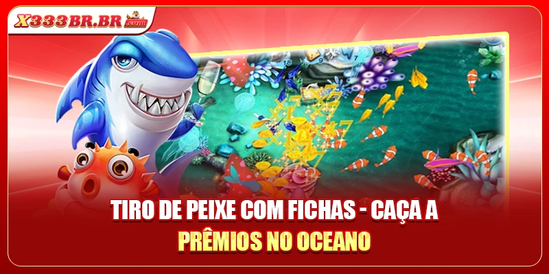 tiro de peixe com fichas