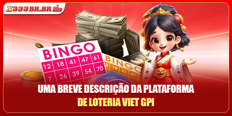 Uma breve descrição da plataforma de loteria Viet GPI