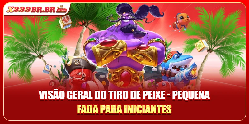 Visão geral do tiro de peixe - Pequena Fada para iniciantes
