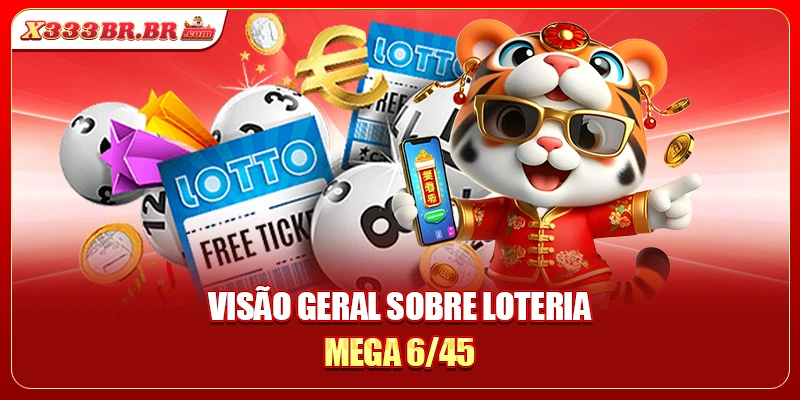Visão geral sobre loteria Mega 6/45
