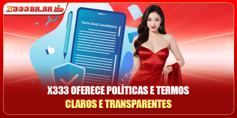 X333 oferece políticas e termos claros e transparentes